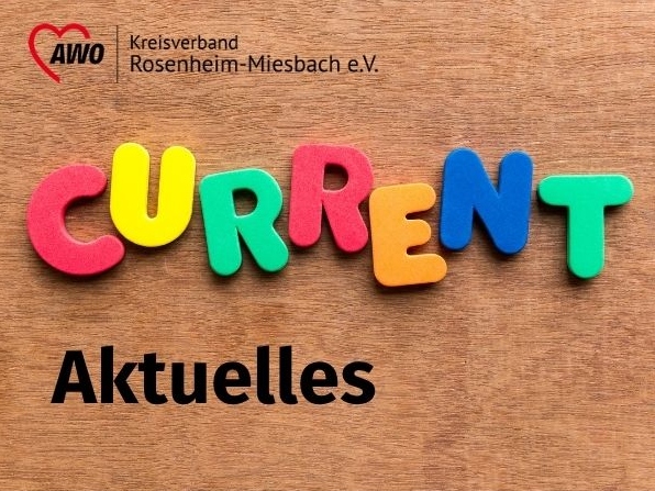 Buntes Wort Current aus Buchstaben auf Holzuntergrund mit AWO Kreisverband Rosenheim-Miesbach eV Logo und dem Wort Aktuelles in schwarzer Schrift darunter.